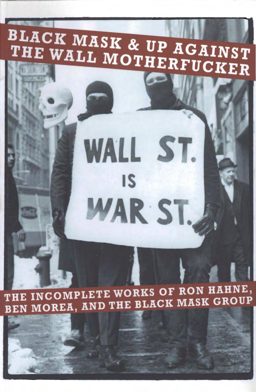 Black Mask & Up Against the Wall Motherfucker: The Incomplete Works of Ron Hahne, Ben Morea, and the Black Mask Group by Ron Hahne Ben Morea