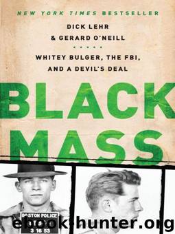 Black Mass: Whitey Bulger, the FBI, and a Devil's Deal by Dick Lehr & Gerard O'Neill