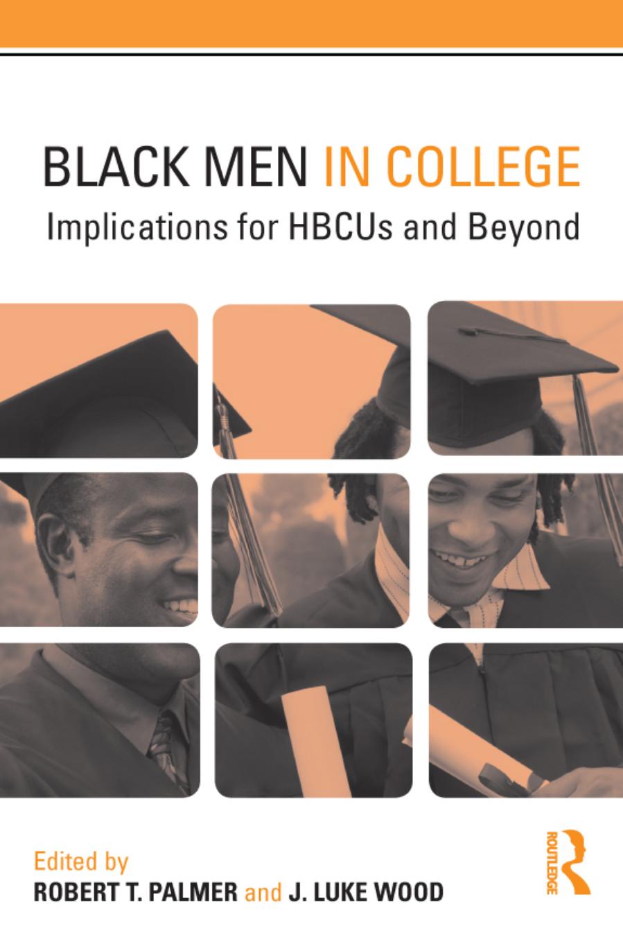 Black Men in College: Implications for HBCUs and Beyond by Robert T. Palmer J. Luke Wood