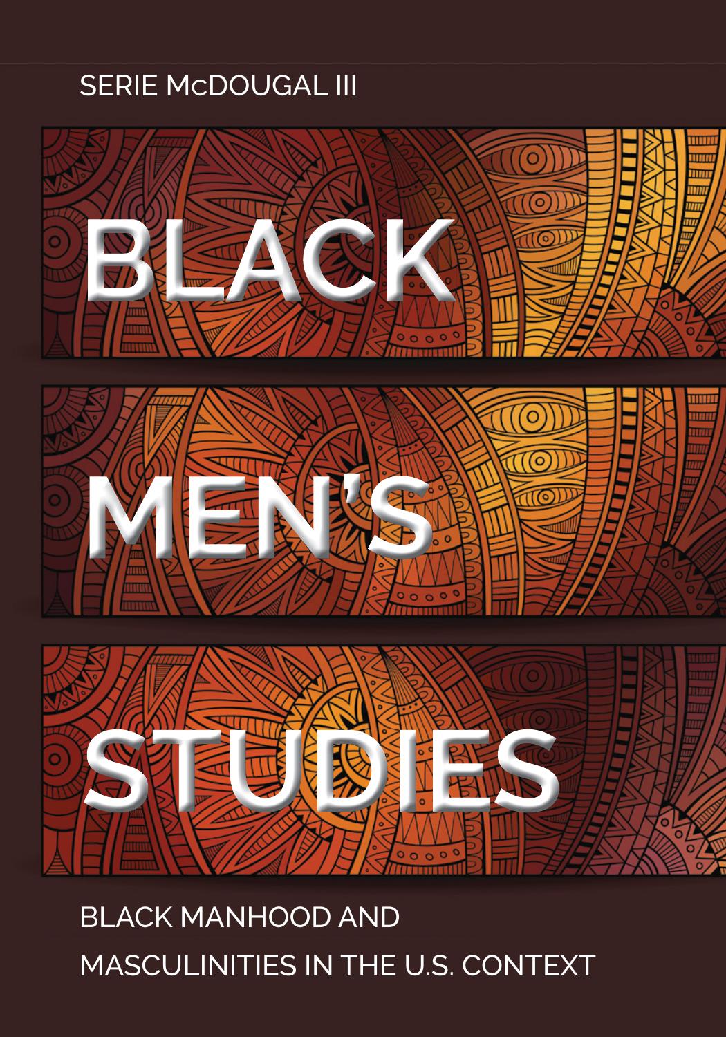 Black Menâs Studies: Black Manhood and Masculinities in the U.S. Context by Serie McDougal III