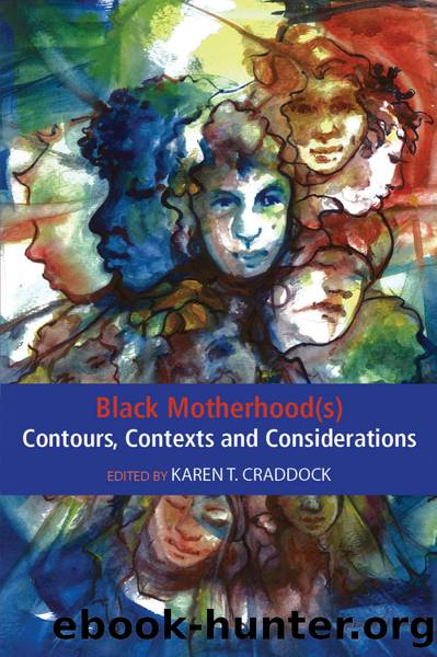 Black Motherhood(s) Contours, Contexts and Considerations by Craddock Karen. T.;
