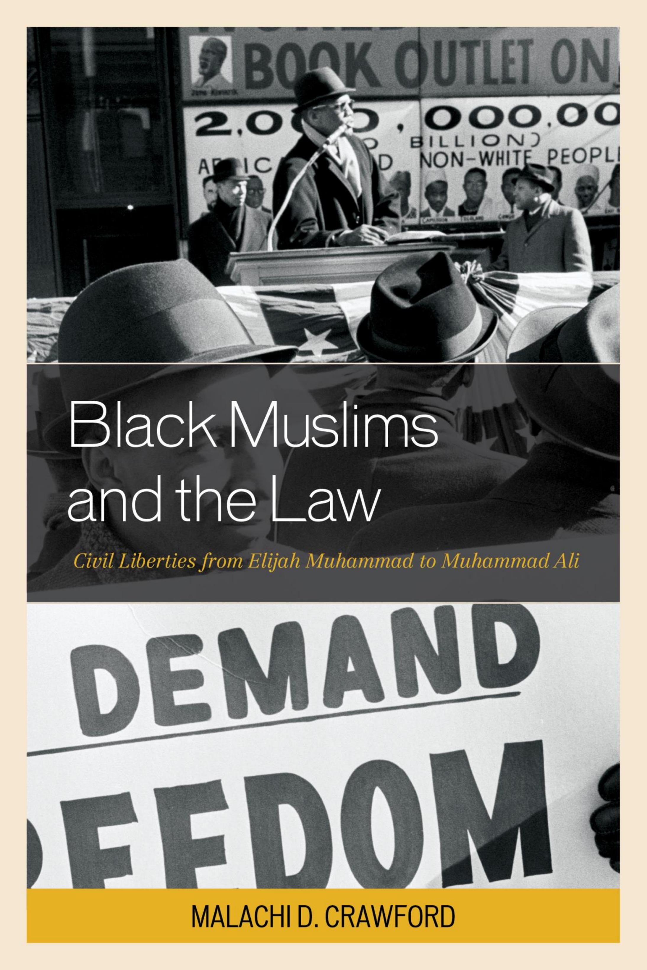 Black Muslims and the Law: Civil Liberties from Elijah Muhammad to Muhammad Ali by Malachi D. Crawford