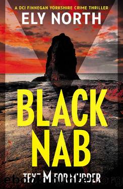 Black Nab: Text M For Murder: A DCI Finnegan Yorkshire Crime Thriller - Book 1 by Ely North