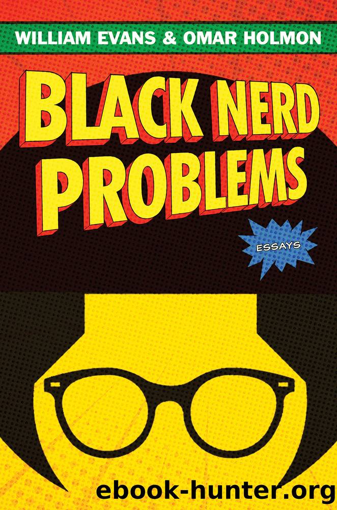Black Nerd Problems: Essays by William Evans & Omar Holmon