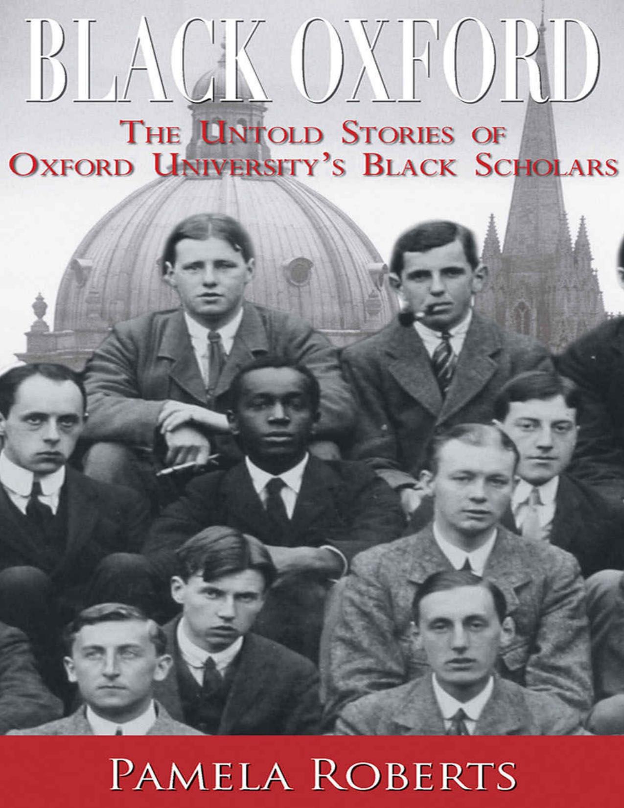 Black Oxford: The Untold Stories of Oxford Universityâs Black Scholars by Pamela Roberts