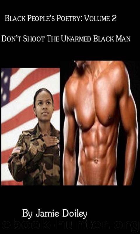 Black People's Poetry 2: Dont Shoot the Unarmed Black Man by Jamie Doiley