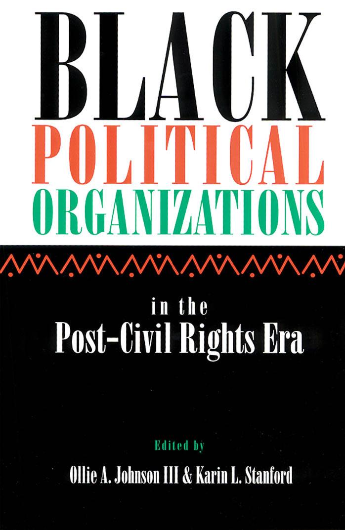 Black Political Organizations in the Post-Civil Rights Era by Ollie A. Johnson Karin L. Stanford