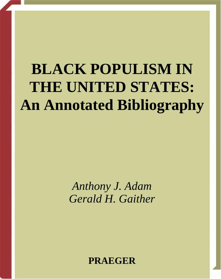 Black Populism in the United States: An Annotated Bibliography (Bibliographies and Indexes in Afro-American and African Studies) by Anthony J. Adam