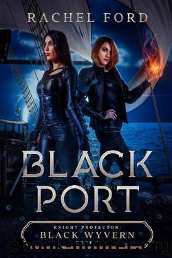 Black Port (Knight Protector: Black Wyvern Book 1) by Rachel Ford
