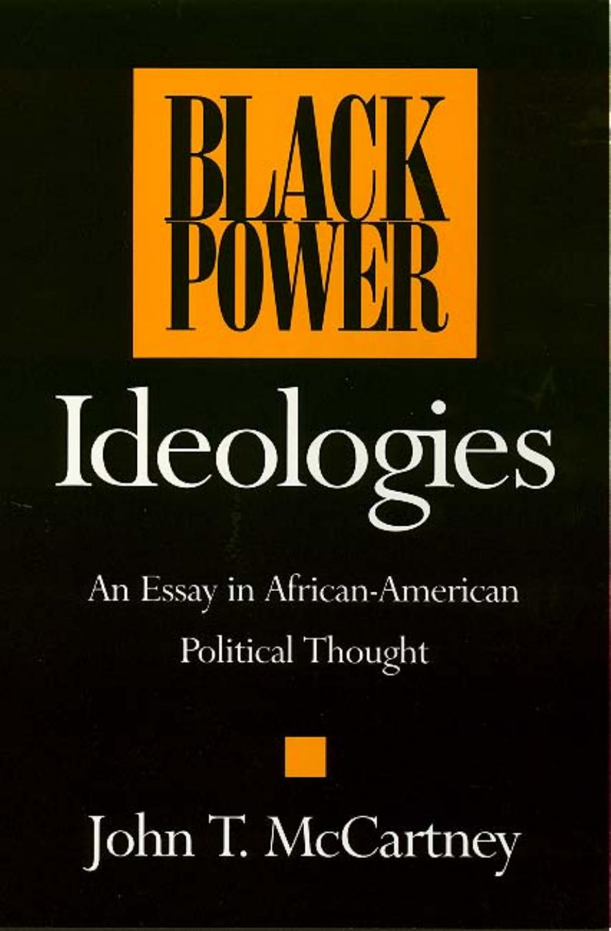 Black Power Ideologies: An Essay in African-American Political Thought by John T. McCartney
