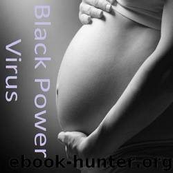 Black Power Virus: An Erotic Tale Of White Submission & Black Superiority (Includes cuckolding, lesbian, violence, race play, interracial love, futanari, and extreme humiliation.) by Amber Blank