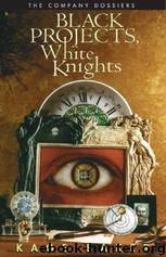Black Projects, White Knights: The Company Dossiers by Kage Baker