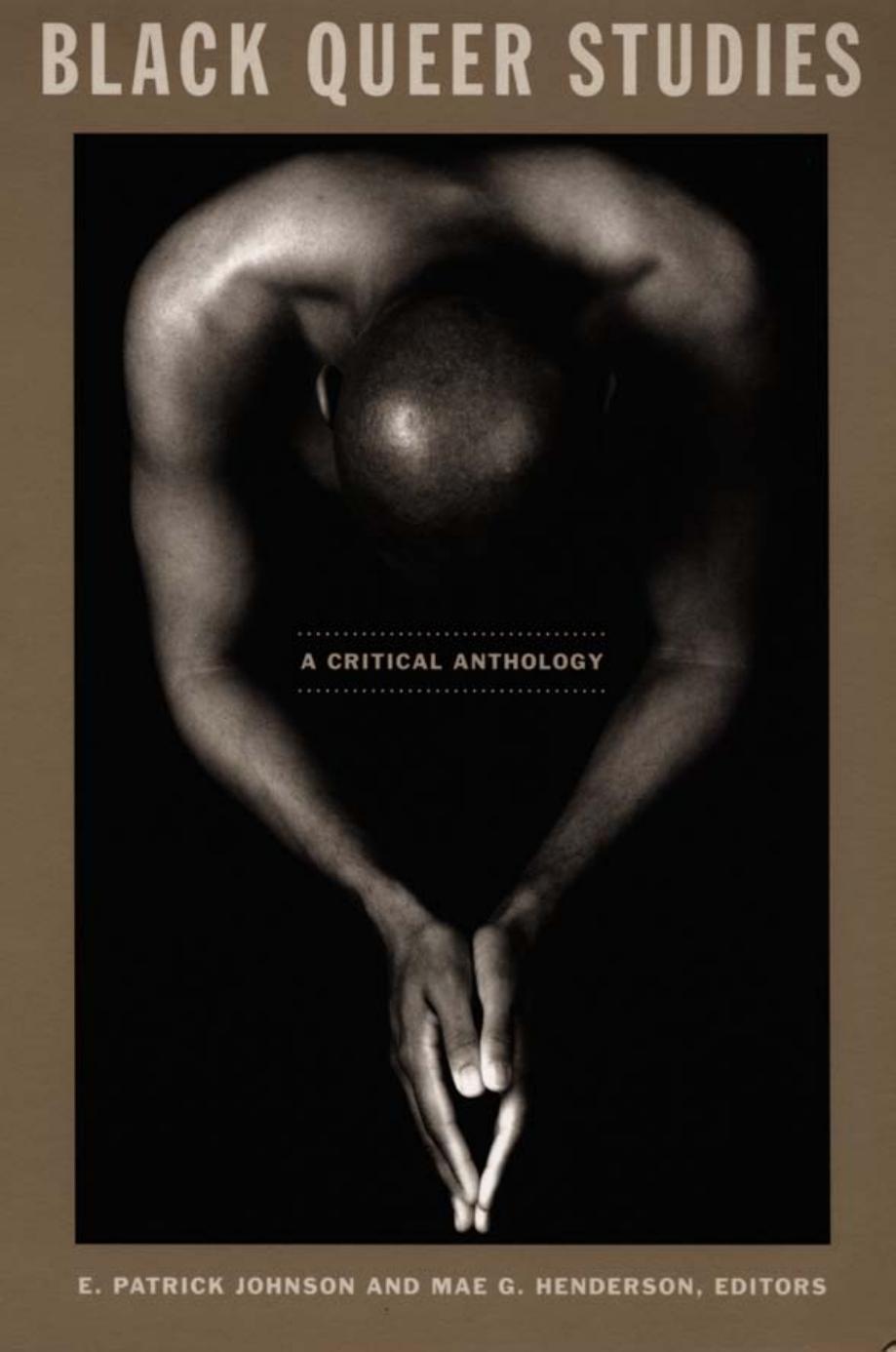 Black Queer Studies: A Critical Anthology by E. Patrick Johnson and Mae G. Henderson (eds.)