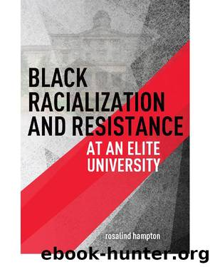Black Racialization and Resistance at an Elite University by rosalind hampton