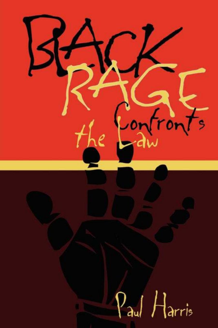 Black Rage Confronts the Law by Paul Harris
