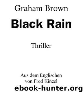 Black Rain: Thriller (German Edition) by Brown Graham