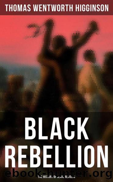 Black Rebellion: The History of Slave Revolts by Thomas Wentworth Higginson