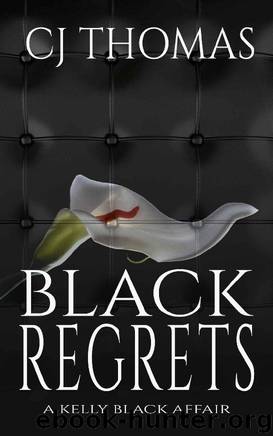 Black Regrets (A Kelly Black Affair Book 4) by C.J. Thomas