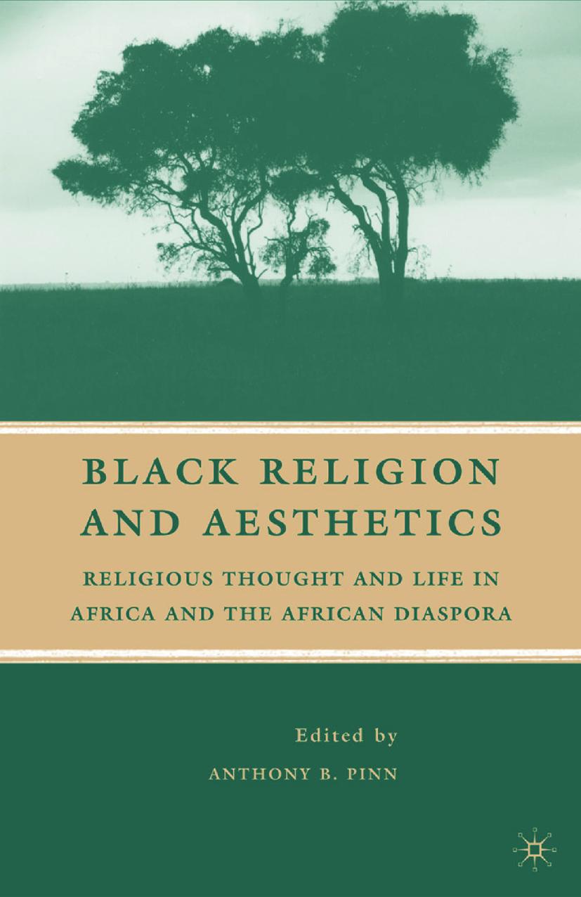 Black Religion and Aesthetics: Religious Thought and Life in Africa and the African Diaspora by Anthony B. Pinn (eds.)