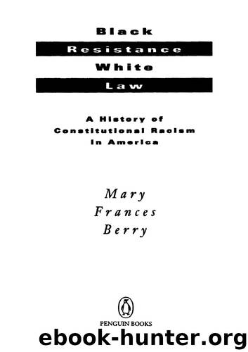 Black Resistance White Law: A History of Constitutional Racism in America by Mary Frances Berry