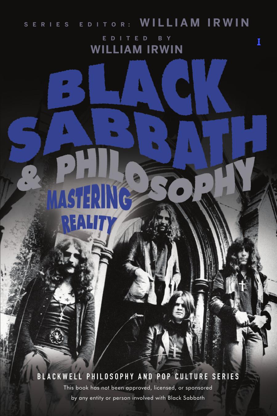 Black Sabbath and Philosophy: Mastering Reality (The Blackwell Philosophy and Pop Culture Series) by Irwin William