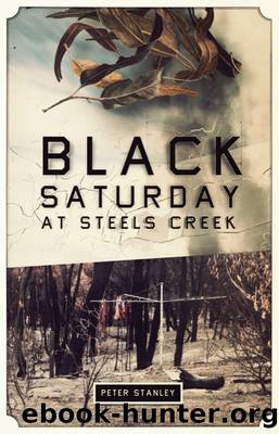 Black Saturday at Steels Creek by Peter Stanley