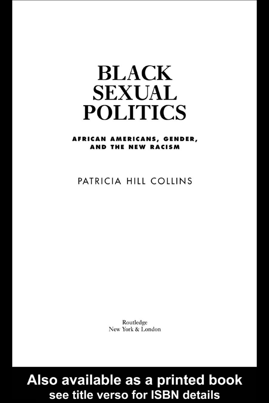 Black Sexual Politics: African Americans, Gender, and the New Racism by PATRICIA HILL COLLINS