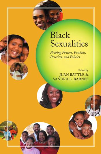 Black Sexualities: Probing Powers, Passions, Practices, and Policies by Juan Battle Sandra L. Barnes