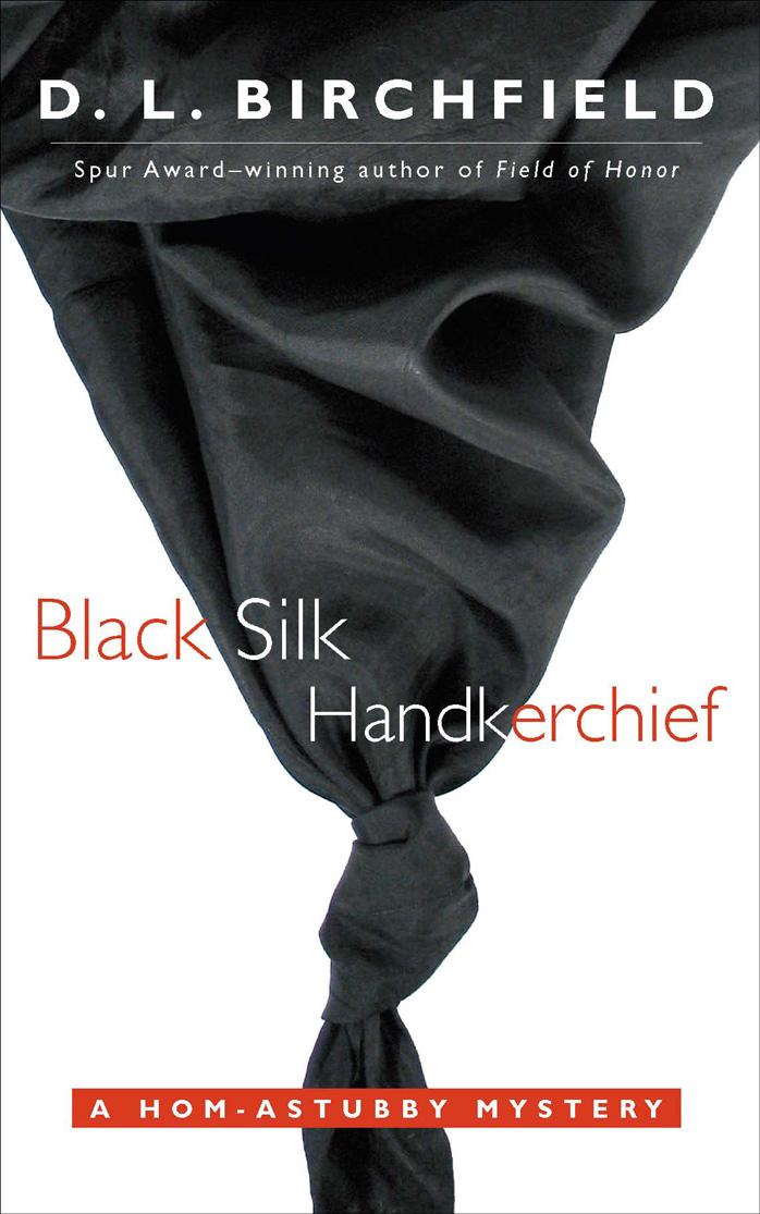 Black Silk Handkerchief: A Hom-astubby Mystery by D. L. Birchfield