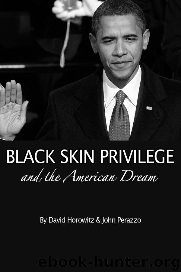 Black Skin Privilege and the American Dream by David Horowitz & John Perazzo