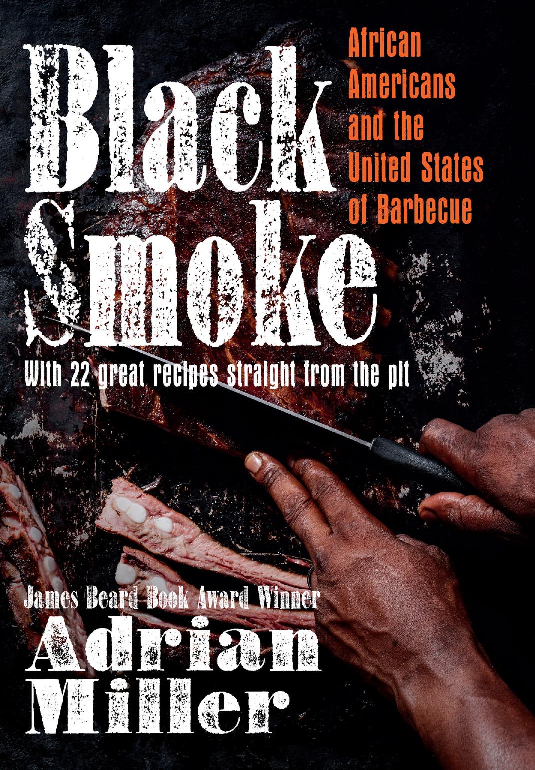 Black Smoke: African Americans and the United States of Barbecue by Adrian Miller