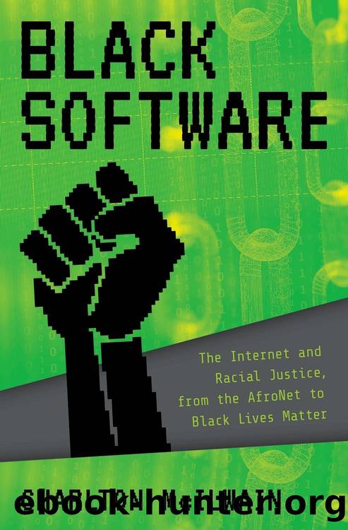 Black Software: The Internet & Racial Justice, From the AfroNet to Black Lives Matter by Charlton D. McIlwain
