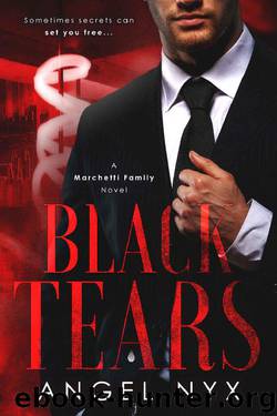 Black Tears: A Marchetti Family Novel by Angel Nyx
