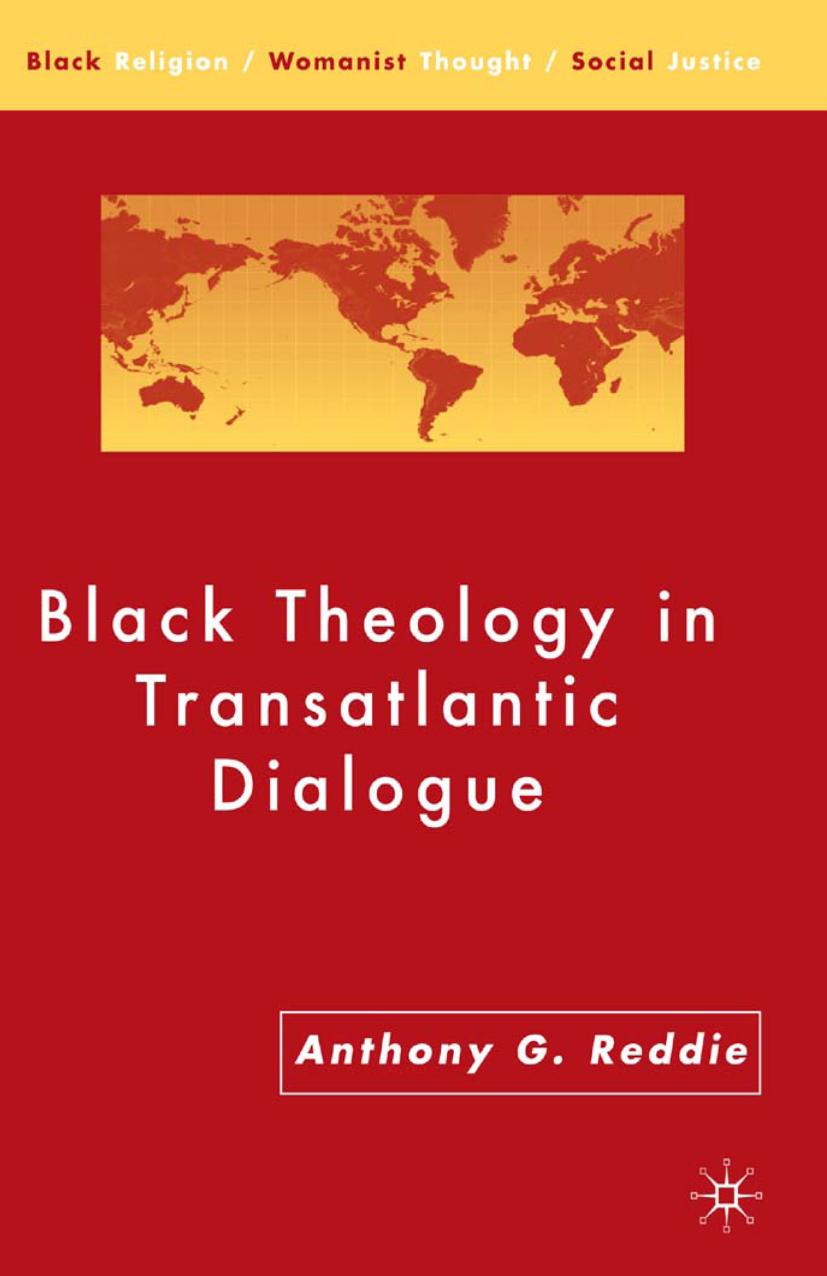 Black Theology in Transatlantic Dialogue by Anthony G. Reddie (auth.)