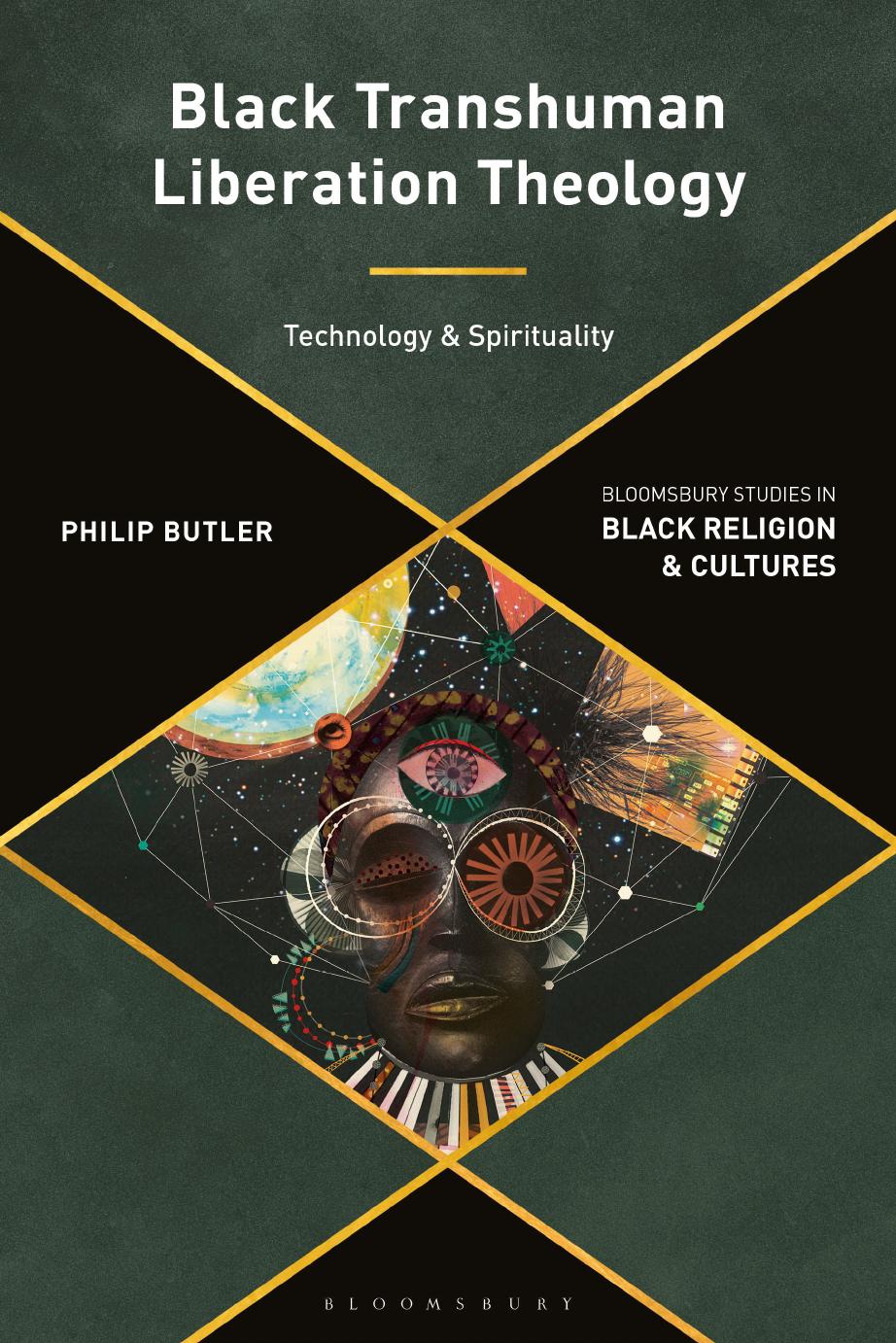 Black Transhuman Liberation Theology: Technology and Spirituality by Philip Butler