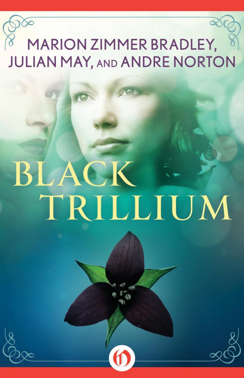 Black Trillium by Bradley Marion Zimmer; May Julian; Norton Andre