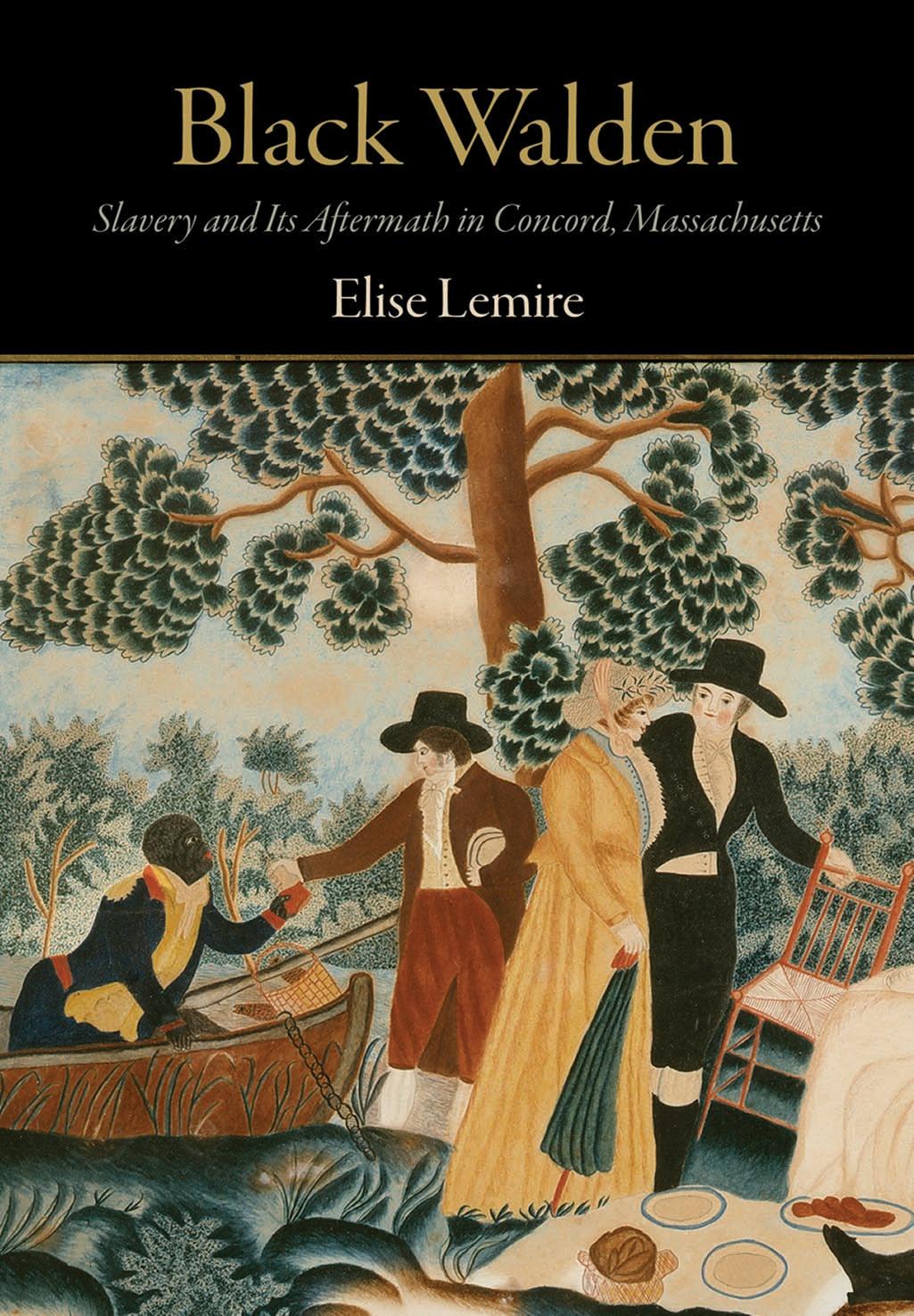 Black Walden: Slavery and Its Aftermath in Concord, Massachusetts by By Elise Lemire