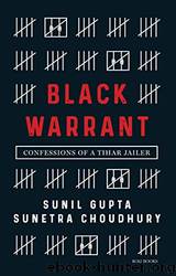 Black Warrant: Confessions of a Tihar Jailer by Sunetra Choudhury
