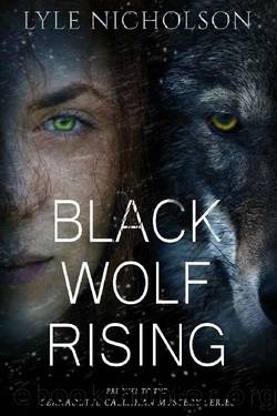 Black Wolf Rising_Prequel to the Bernadette Callahan Mystery Series by Lyle Nicholson