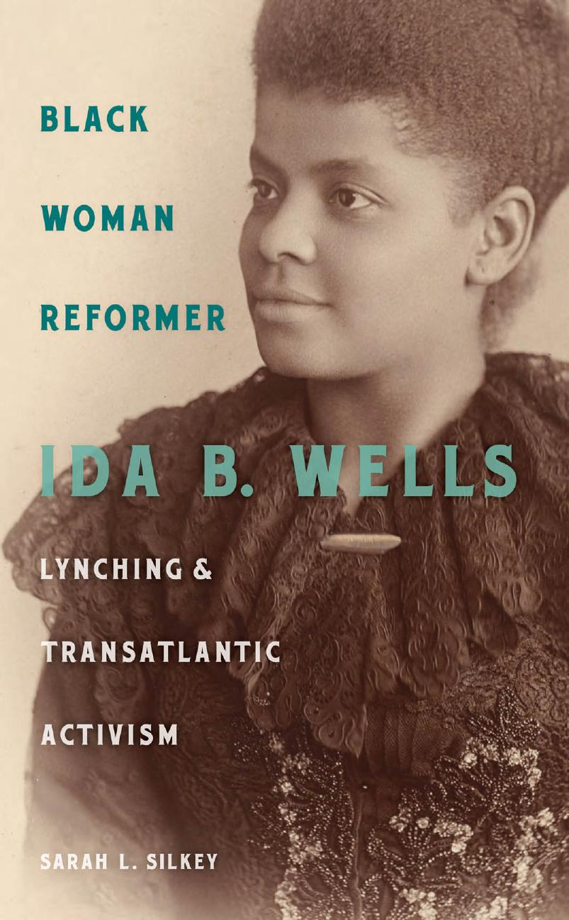 Black Woman Reformer: Ida B. Wells, Lynching, and Transatlantic Activism by Sarah Silkey