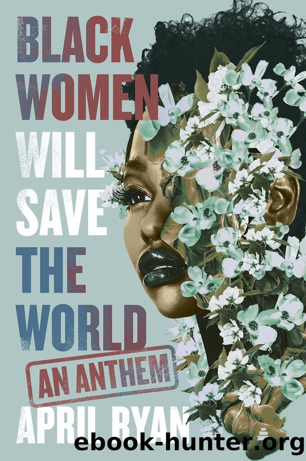 Black Women Will Save the World by April Ryan