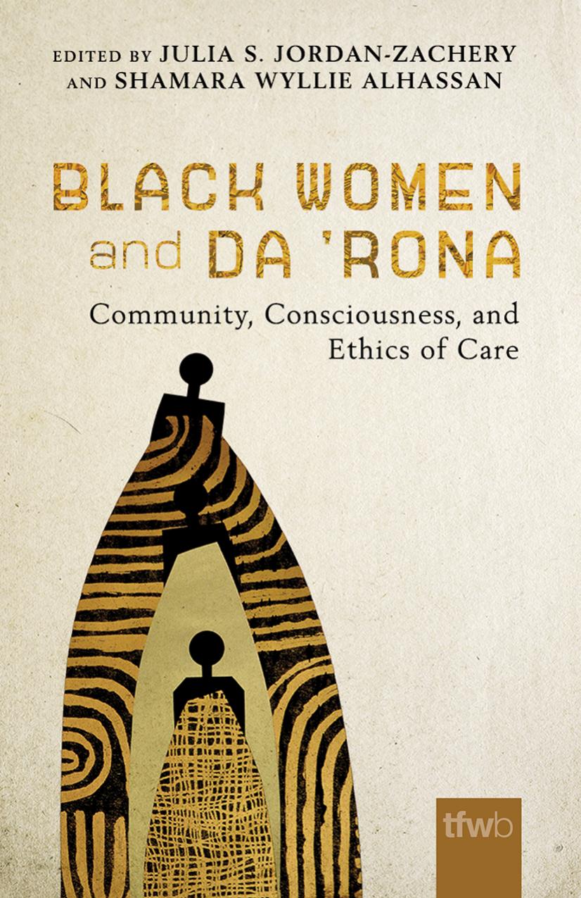 Black Women and da âRona: Community, Consciousness, and Ethics of Care by Julia S. Jordan-Zachery (editor) Shamara Wyllie Alhassan (editor)