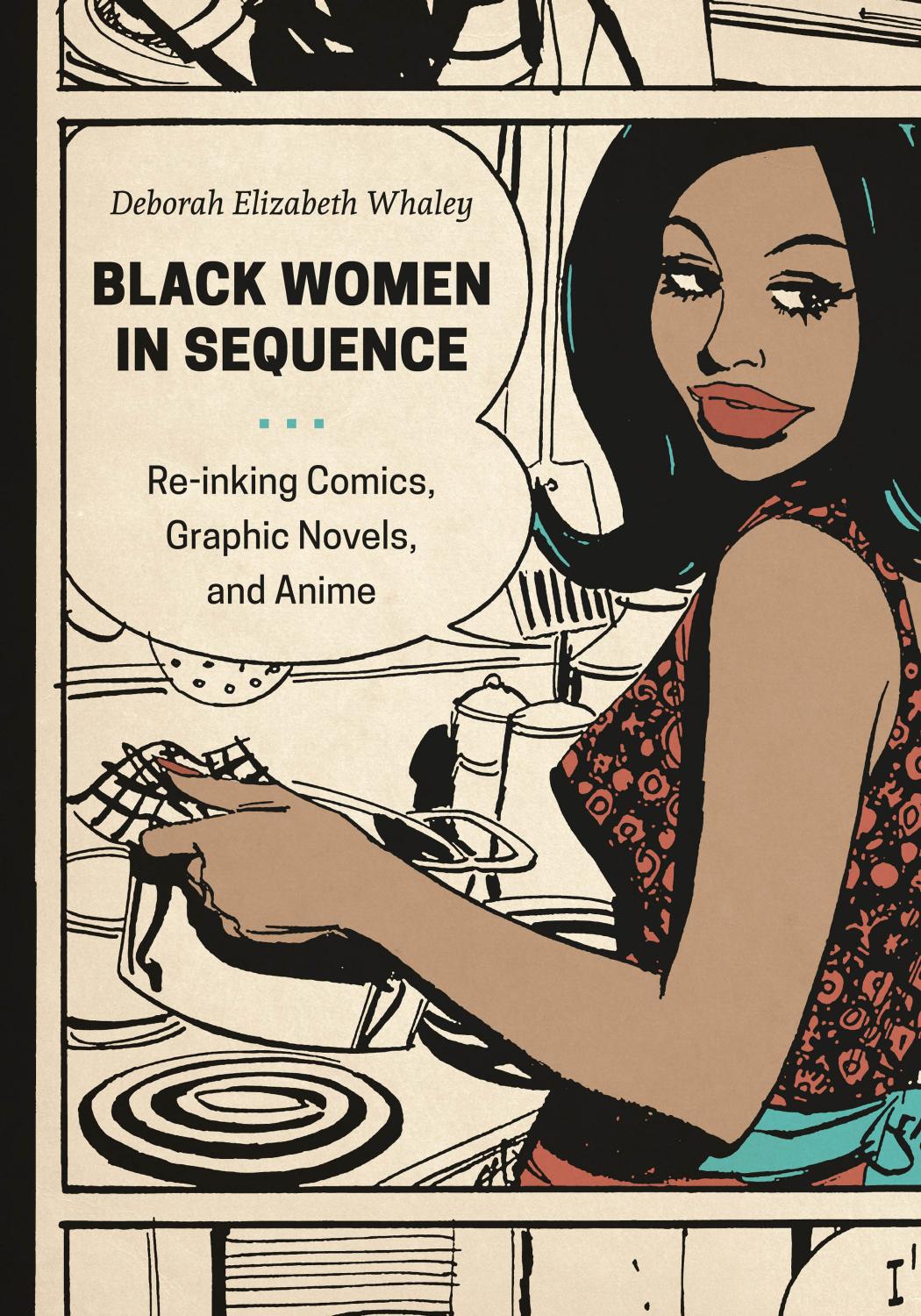 Black Women in Sequence: Re-inking Comics, Graphic Novels, and Anime by Deborah Elizabeth Whaley