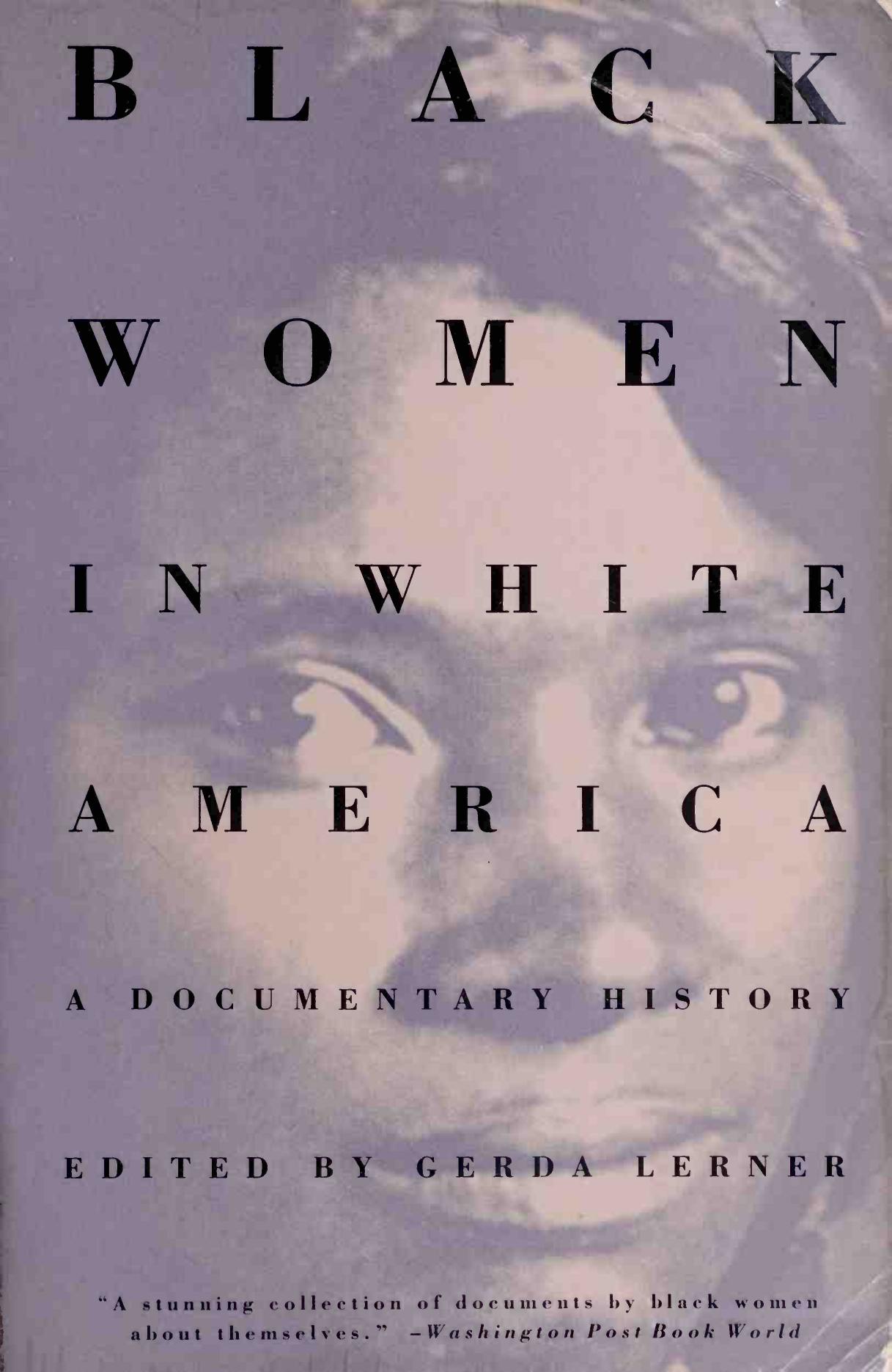 Black Women in White America: A Documentary History by Gerda Lerner (editor)