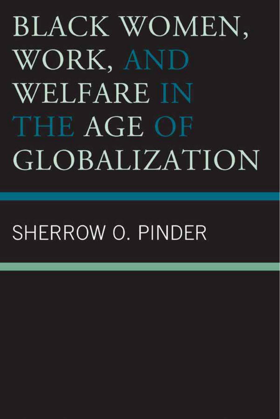 Black Women, Work, and Welfare in the Age of Globalization by Sherrow O. Pinder