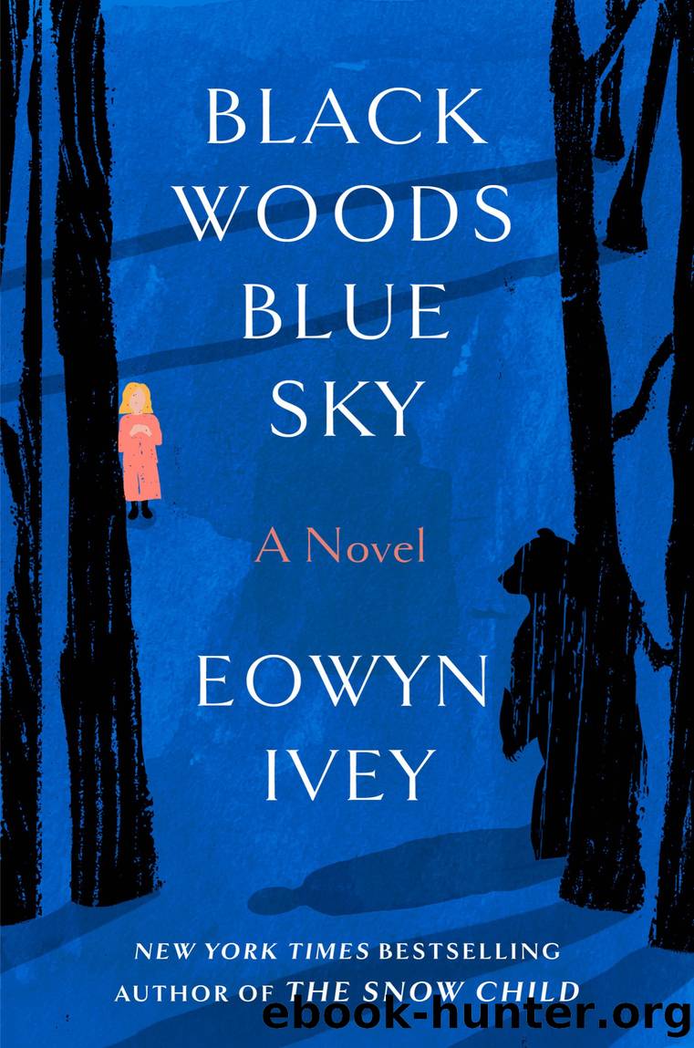 Black Woods, Blue Sky by Eowyn Ivey