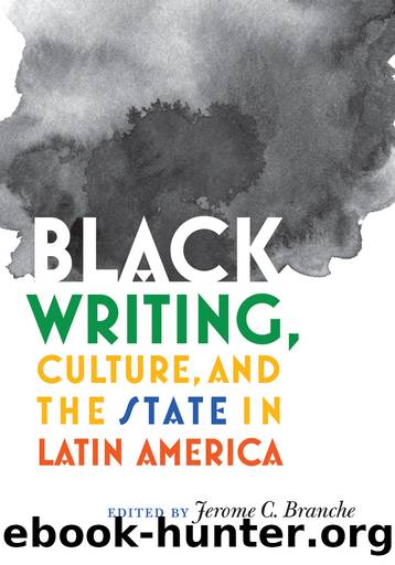 Black Writing, Culture, and the State in Latin America by Unknown
