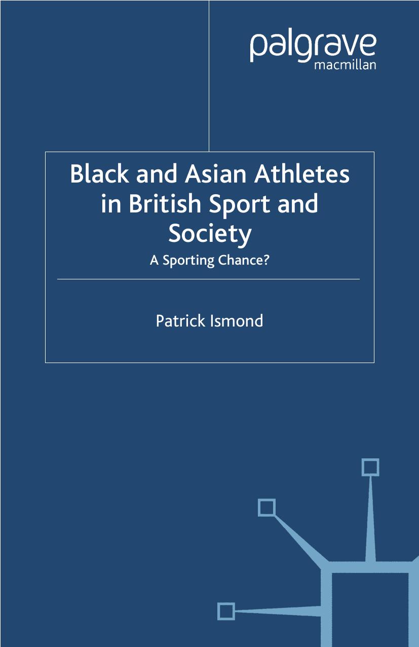 Black and Asian Athletes in British Sport and Society: A Sporting Chance? by Patrick Ismond (auth.)