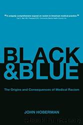 Black and Blue: The Origins and Consequences of Medical Racism by Hoberman J