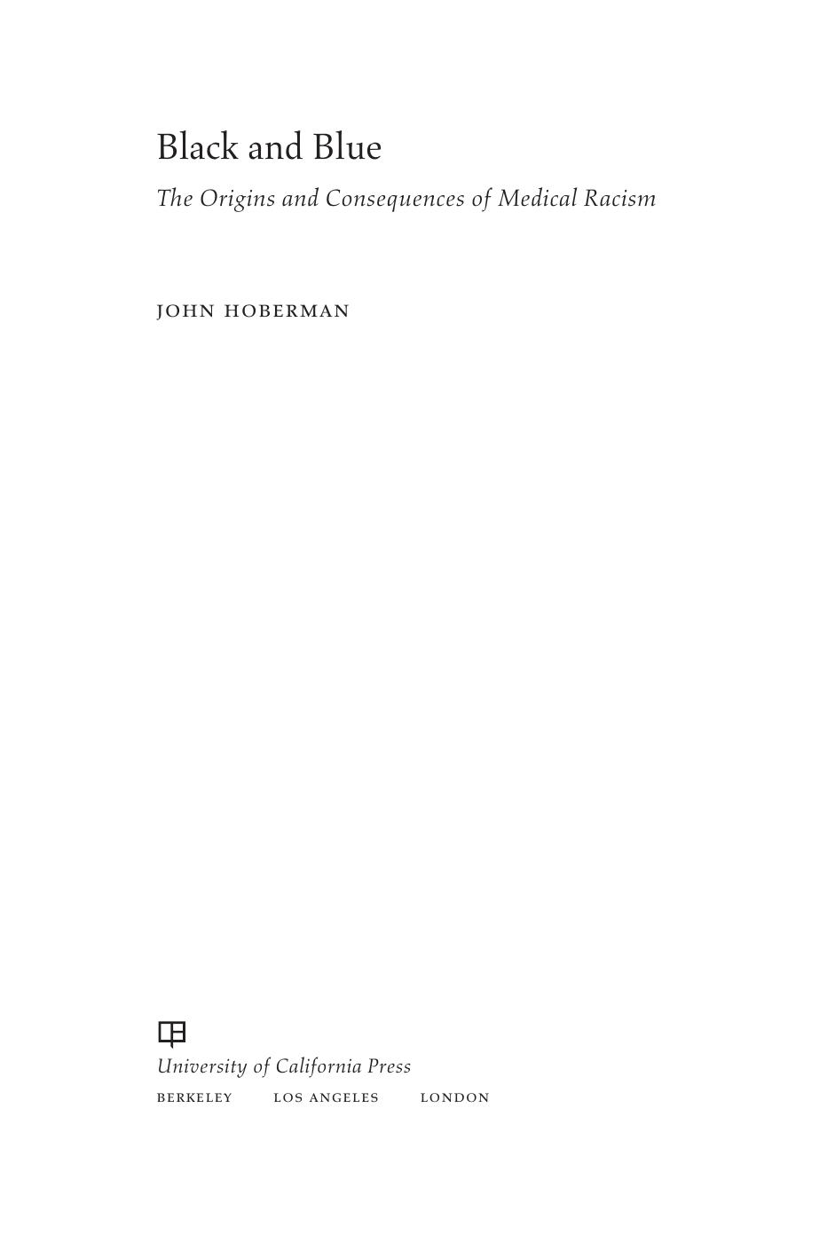 Black and Blue: The Origins and Consequences of Medical Racism by John Hoberman